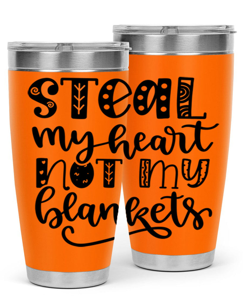 Steal My Heart Not My Blankets 577#- fall- Tumbler