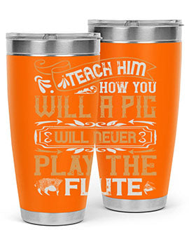 Teach him how you will a pig will never play the flutee Style 26#- pig- Tumbler