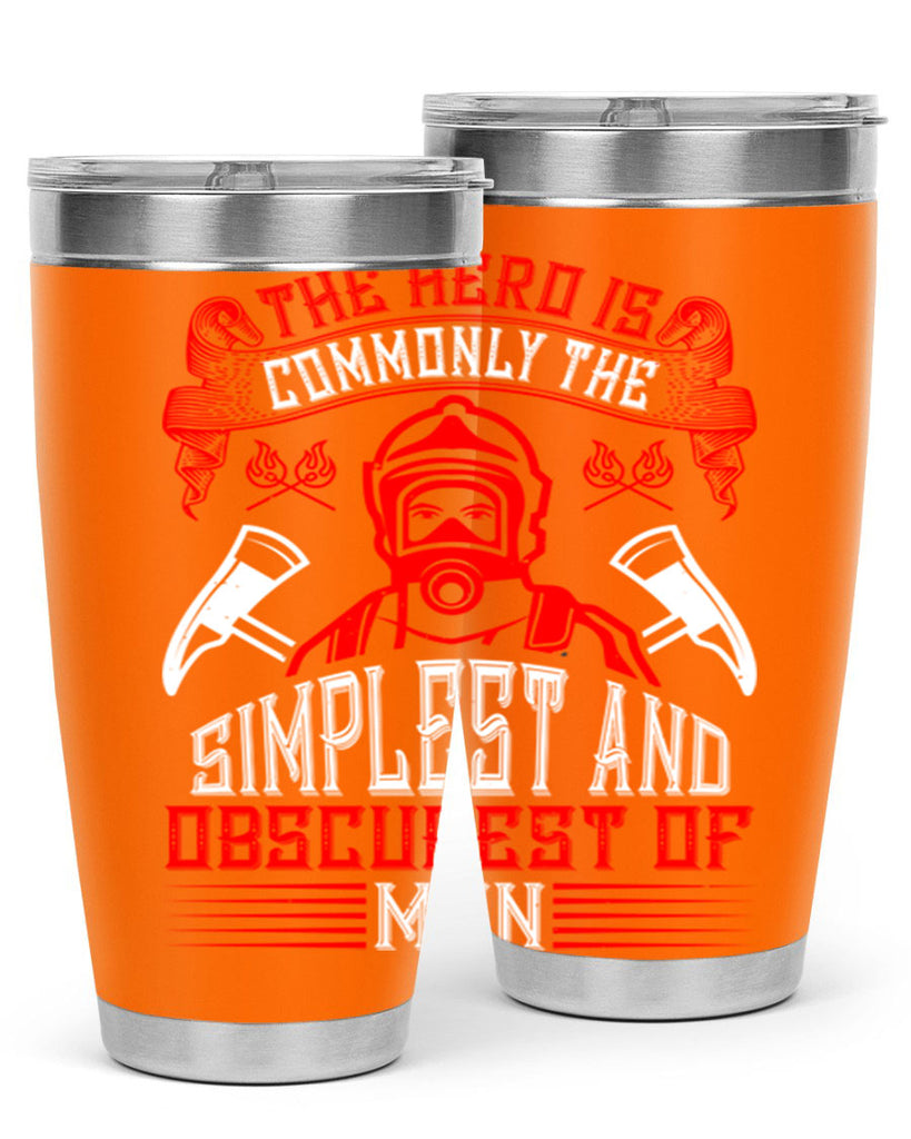 The hero is commonly the simplest and obscurest of men Style 20#- fire fighter- tumbler