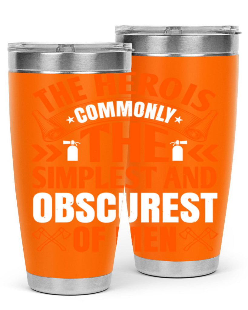 The hero is commonly the simplest and obscurest of men Style 26#- fire fighter- tumbler