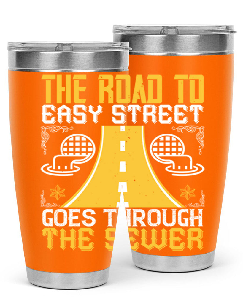 The road to Easy Street goes through the sewer Style 11#- coaching- tumbler