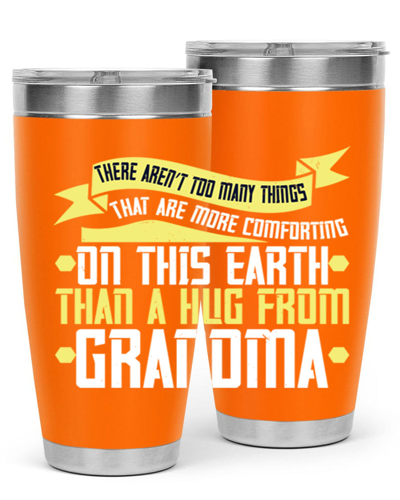 There aren’t too many things that are more comforting on this earth than a hug from grandma 50#- grandma - nana- Tumbler