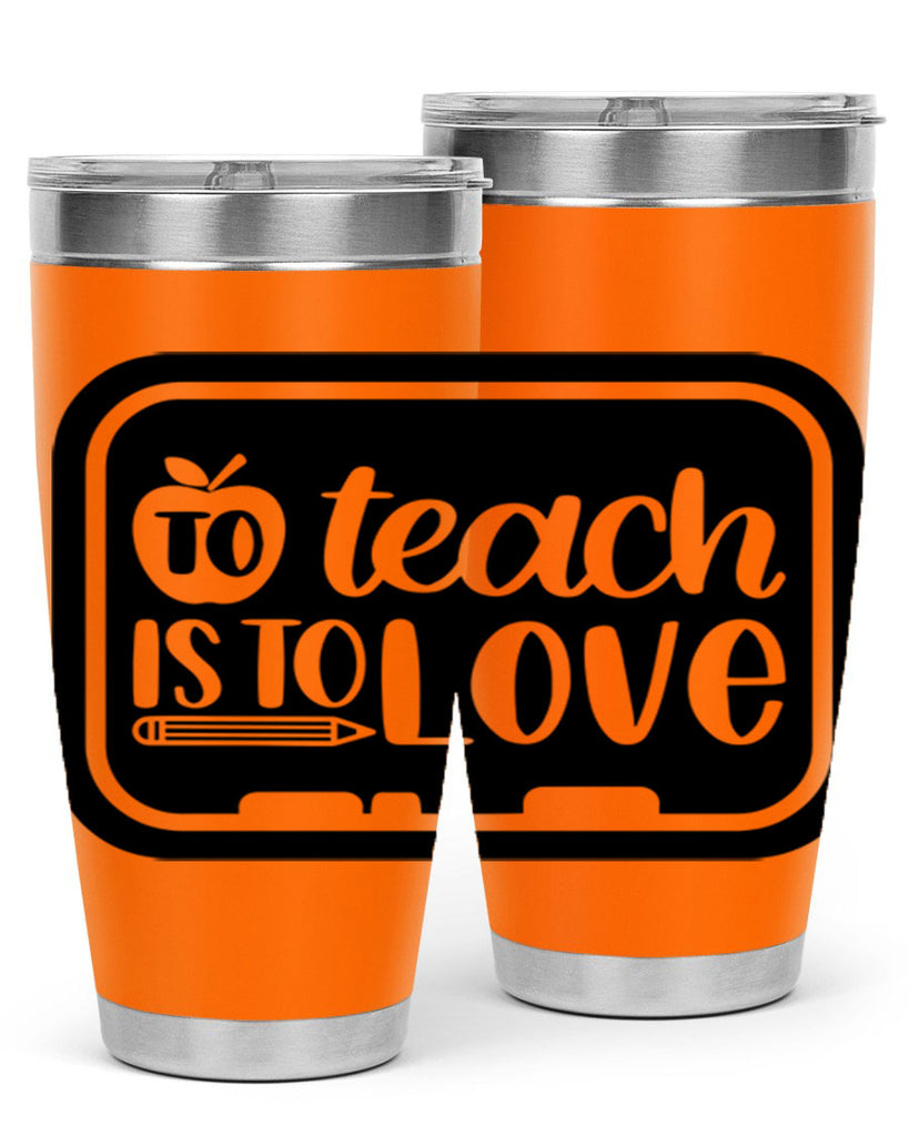 To Teach Is To Love Style 30#- teacher- tumbler