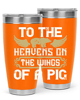 To the heavens on the wings of a pig Style 14#- pig- Tumbler