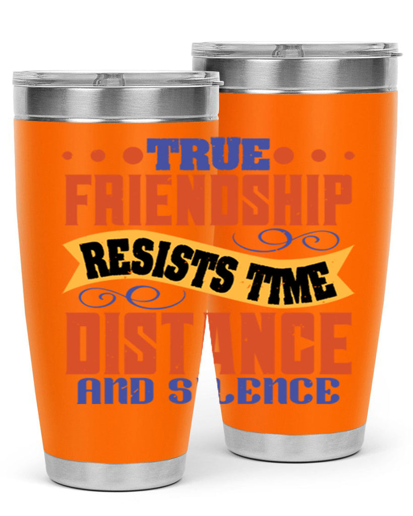 True friendship resists time distance and silence Style 31#- Best Friend- Tumbler