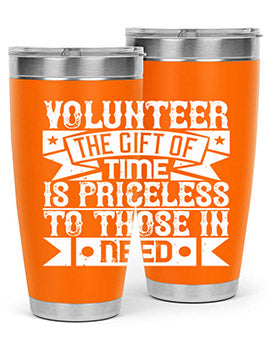 Volunteer the gift of time is priceless to those in need Style 18#- volunteer- Tumbler