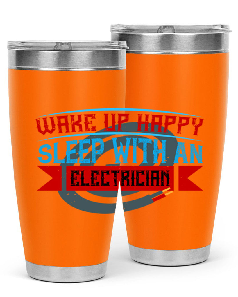 Wake up happy sleep with an electrician Style 6#- electrician- tumbler