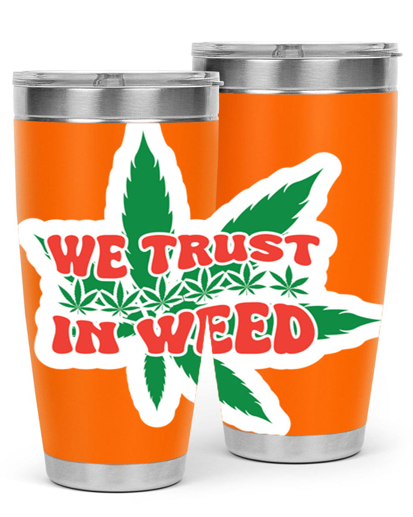 We Trust In Weed 278#- marijuana- Tumbler