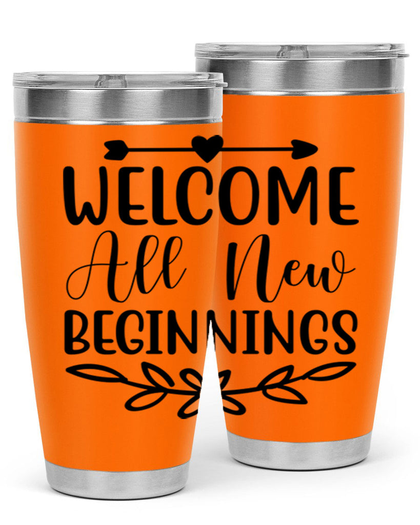 Welcome All New Beginnings 563#- spring- Tumbler