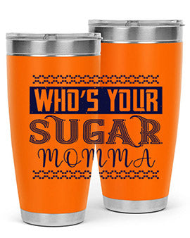 Who’s Your Sugar Momma Style 5#- diabetes- Tumbler