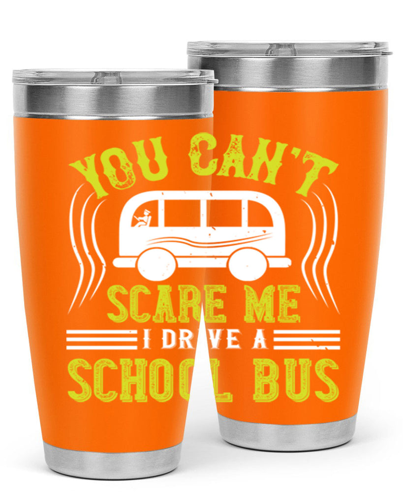 YOU CANT SCARE ME IM A BUS DRIVER Style 2#- bus driver- tumbler