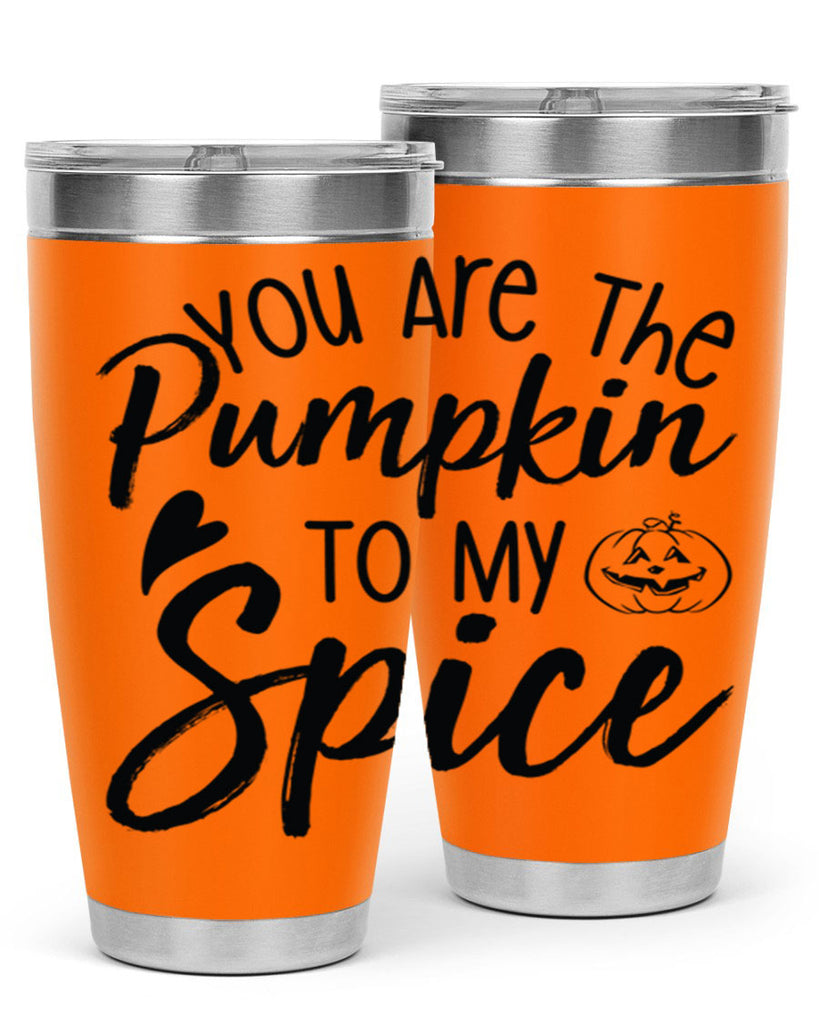 You Are The Pumpkin To My Spice 656#- fall- Tumbler