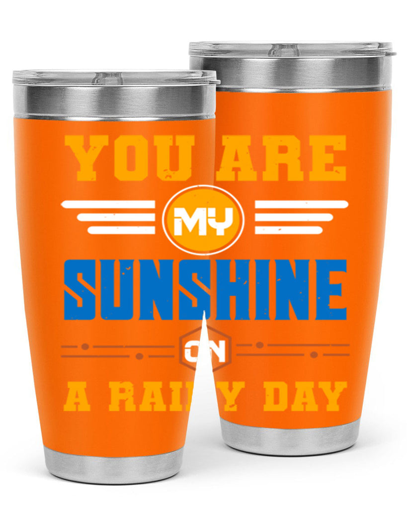 You are my sunshine on a rainy day Style 21#- Best Friend- Tumbler