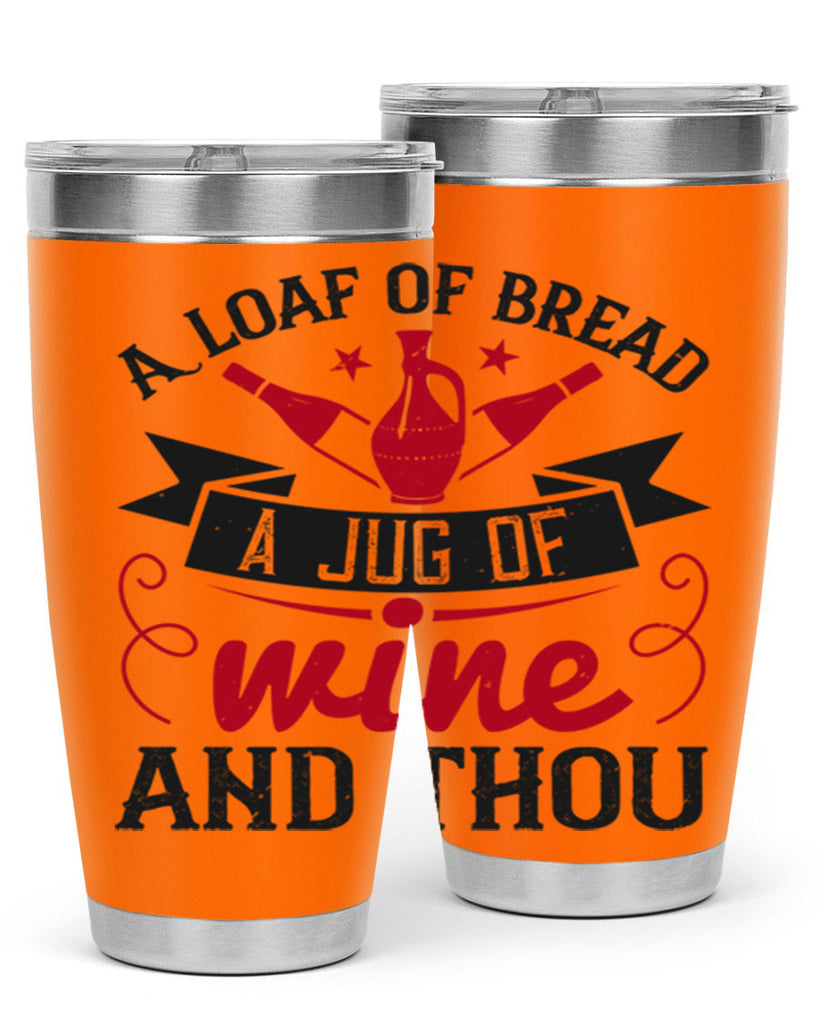 a loaf of bread a jug of wine and thou 136#- wine- Tumbler