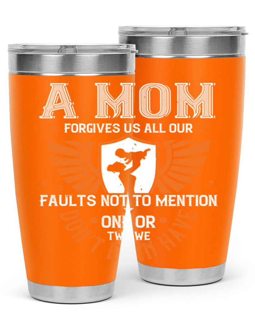 a mom forgives us all our fault 100#- mothers day- Tumbler