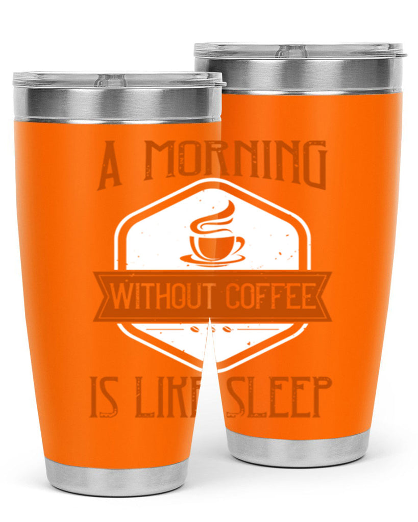 a morning without coffee is like sleep 240#- coffee- Tumbler