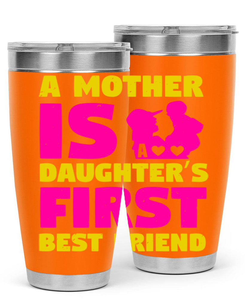 a mother is a daughters first best friend 78#- mothers day- Tumbler