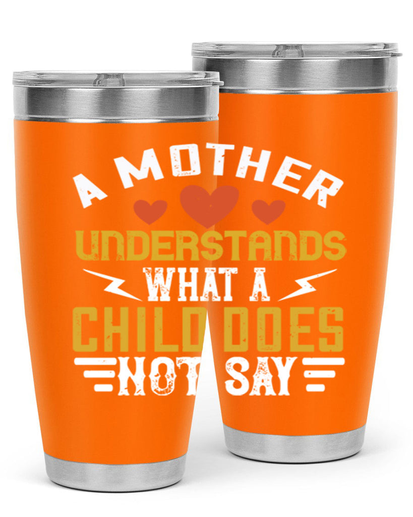 a mother understands what a child does not say 237#- mom- Tumbler