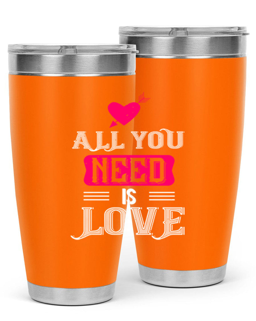 all you need is love 70#- valentines day- Tumbler