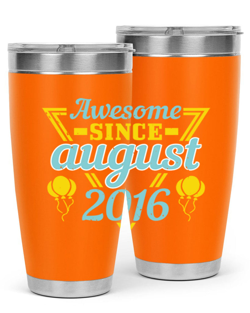 awesome since august Style 13#- birthday- tumbler