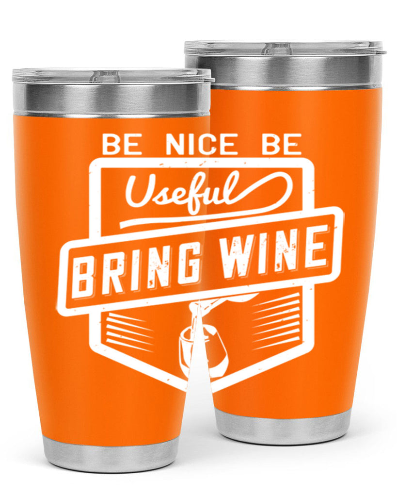 be nice be useful bring wine 101#- wine- Tumbler