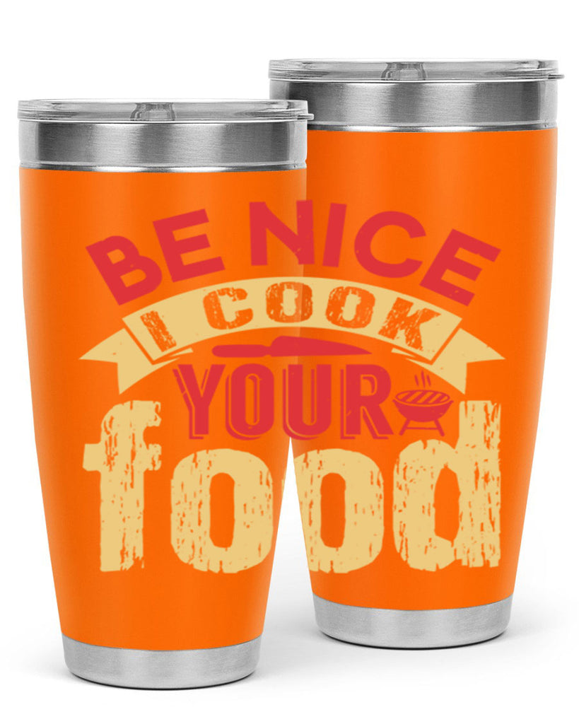 be nice i cook your food 2#- bbq- Tumbler