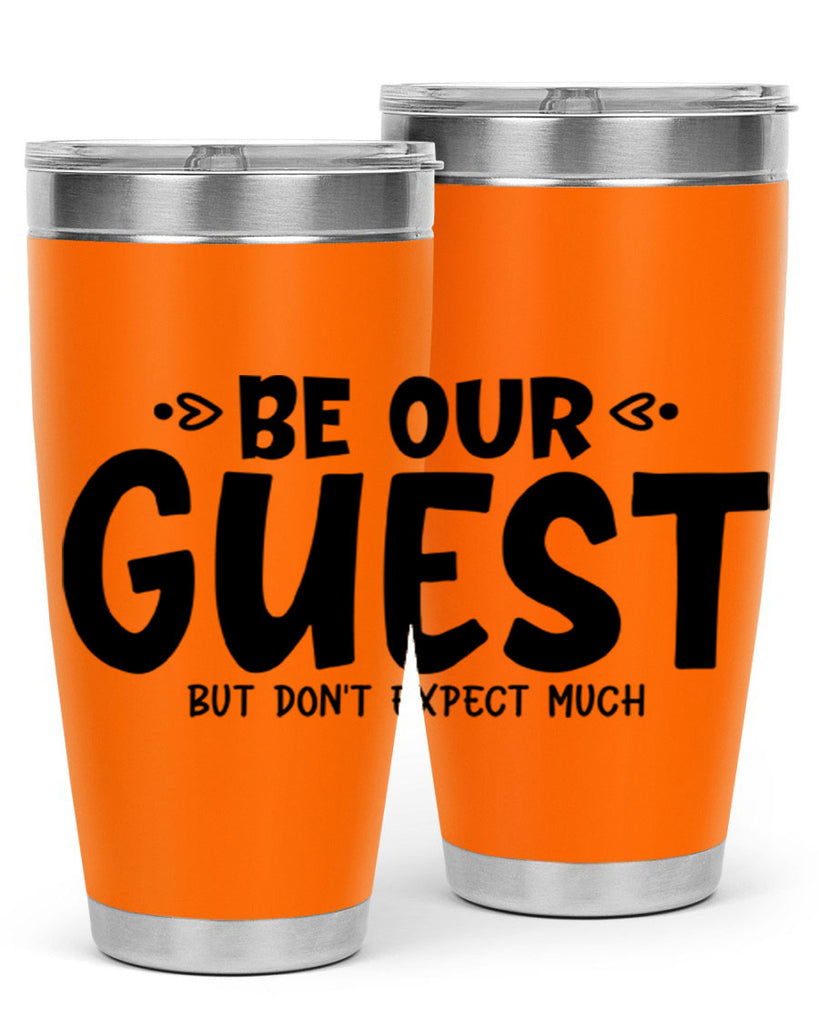 be our guest but dont expect much 88#- home- Tumbler