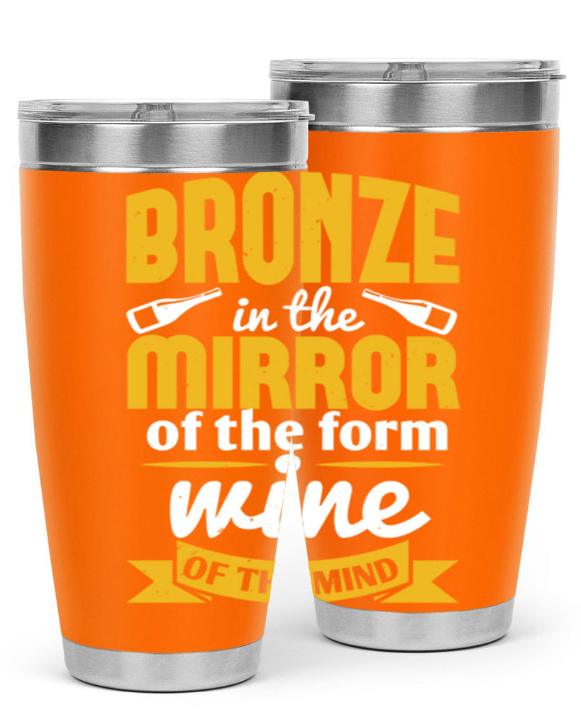 bronze in the mirror of the form wine of the mind 99#- wine- Tumbler