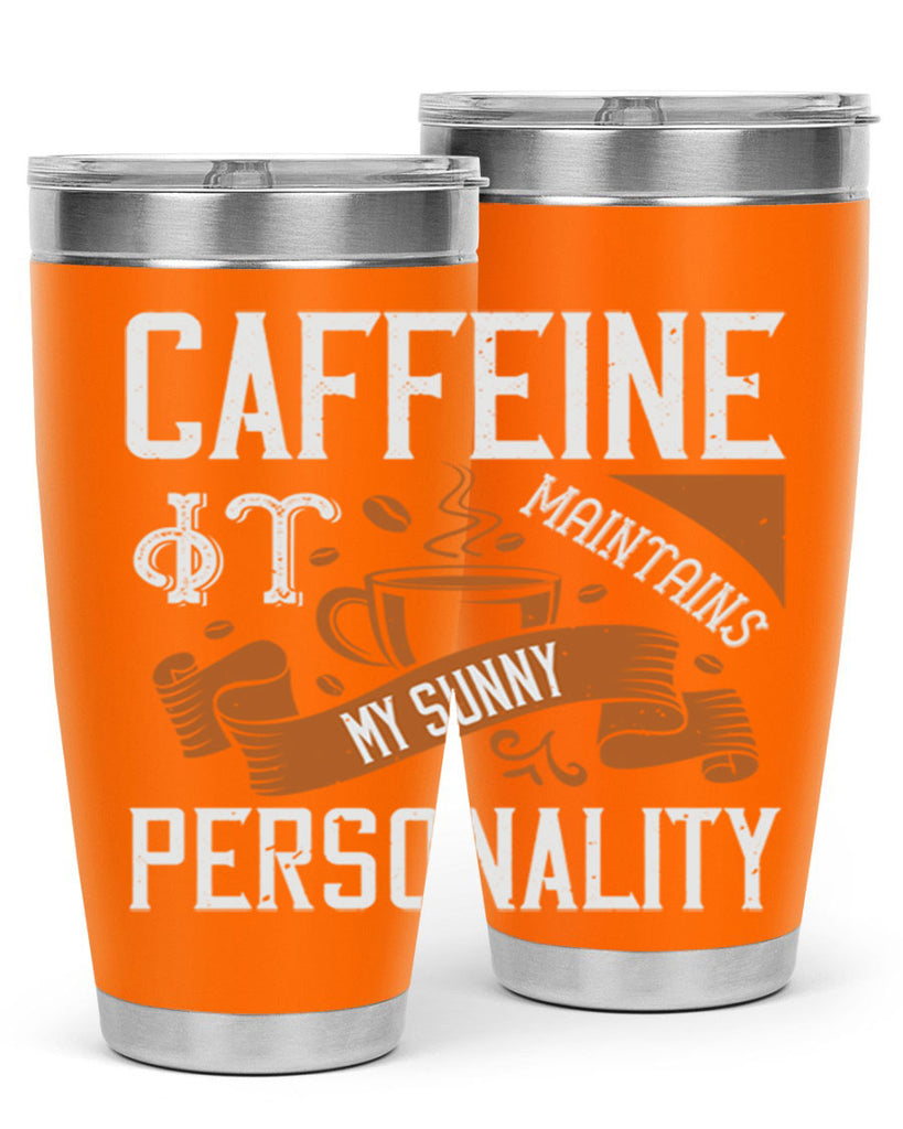 caffeine — it maintains my sunny personality 196#- coffee- Tumbler