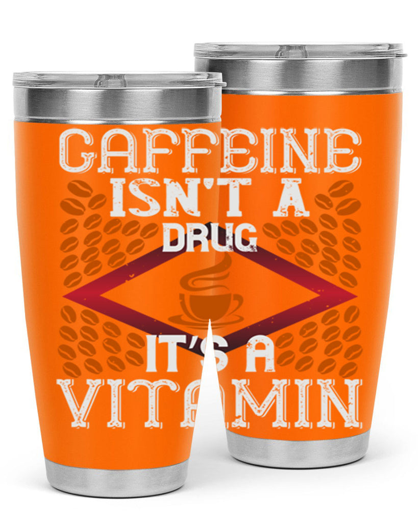 caffeine isn’t a drug it’s a vitamin 197#- coffee- Tumbler