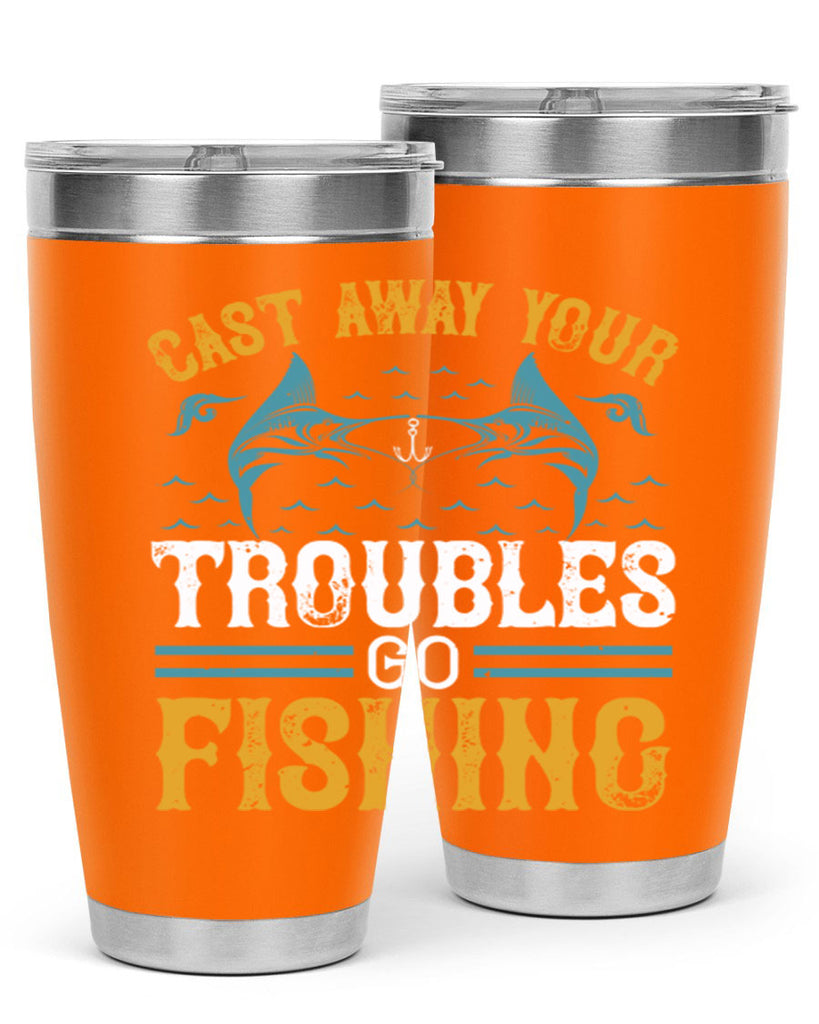 cast way your troubles go fishing 175#- fishing- Tumbler