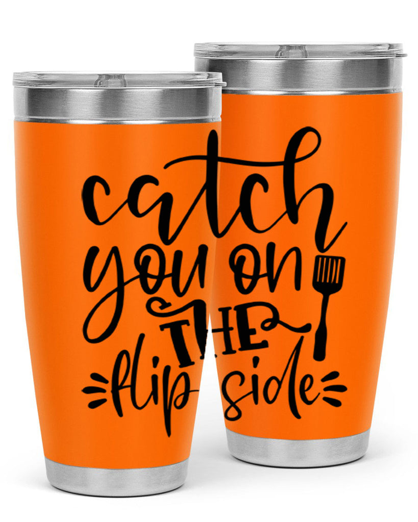 catch you on the flip side 116#- kitchen- Tumbler