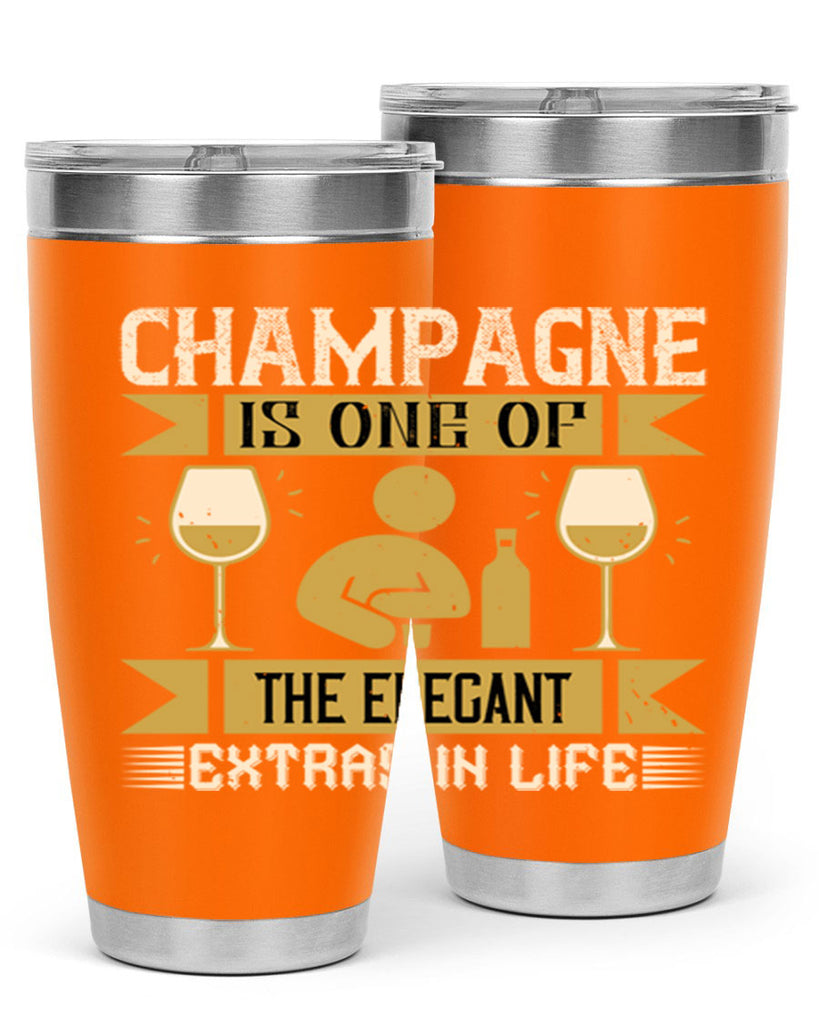 champagne is one of the elegant extras in life 8#- drinking- Tumbler