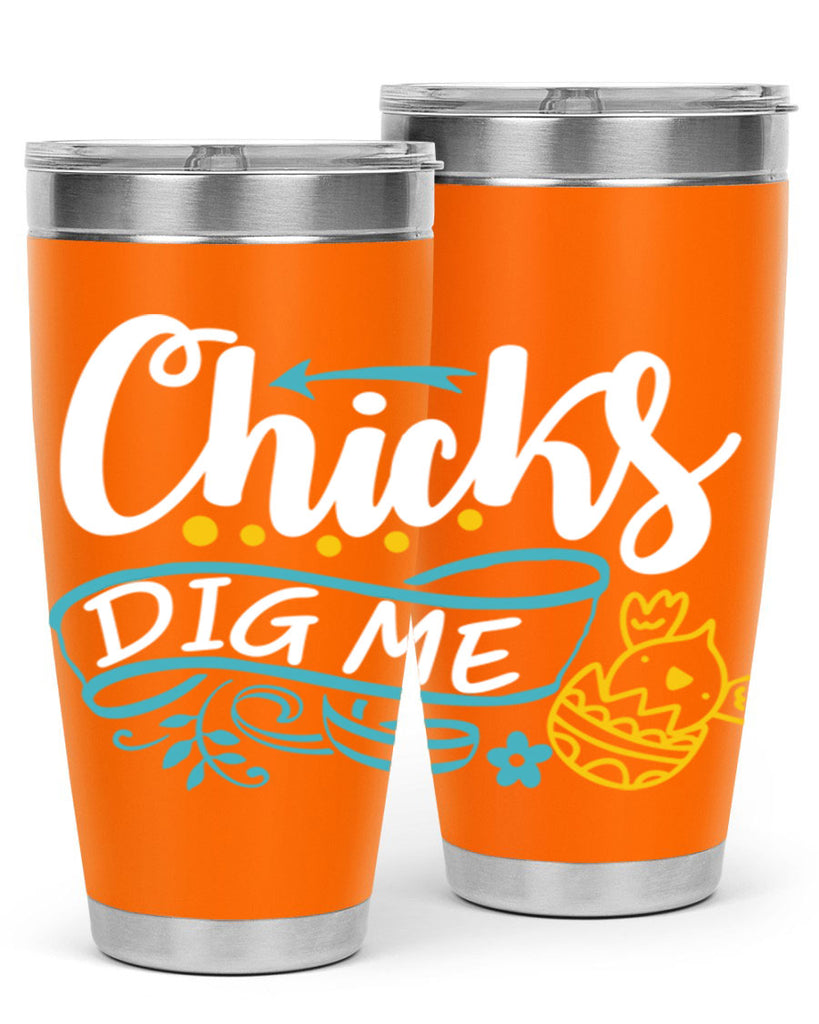 chicks dig me 99#- easter- Tumbler