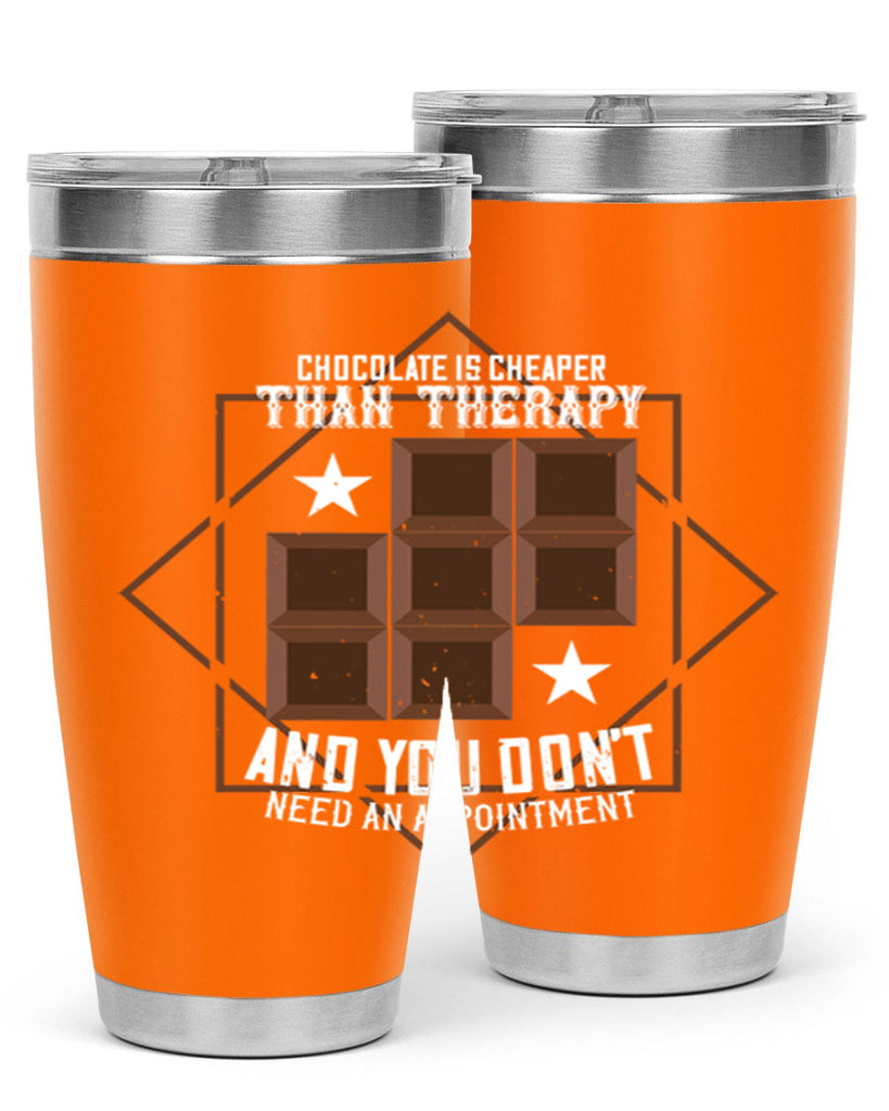 chocolate is cheaper than therapy and you dont need an appointment 47#- chocolate- Tumbler