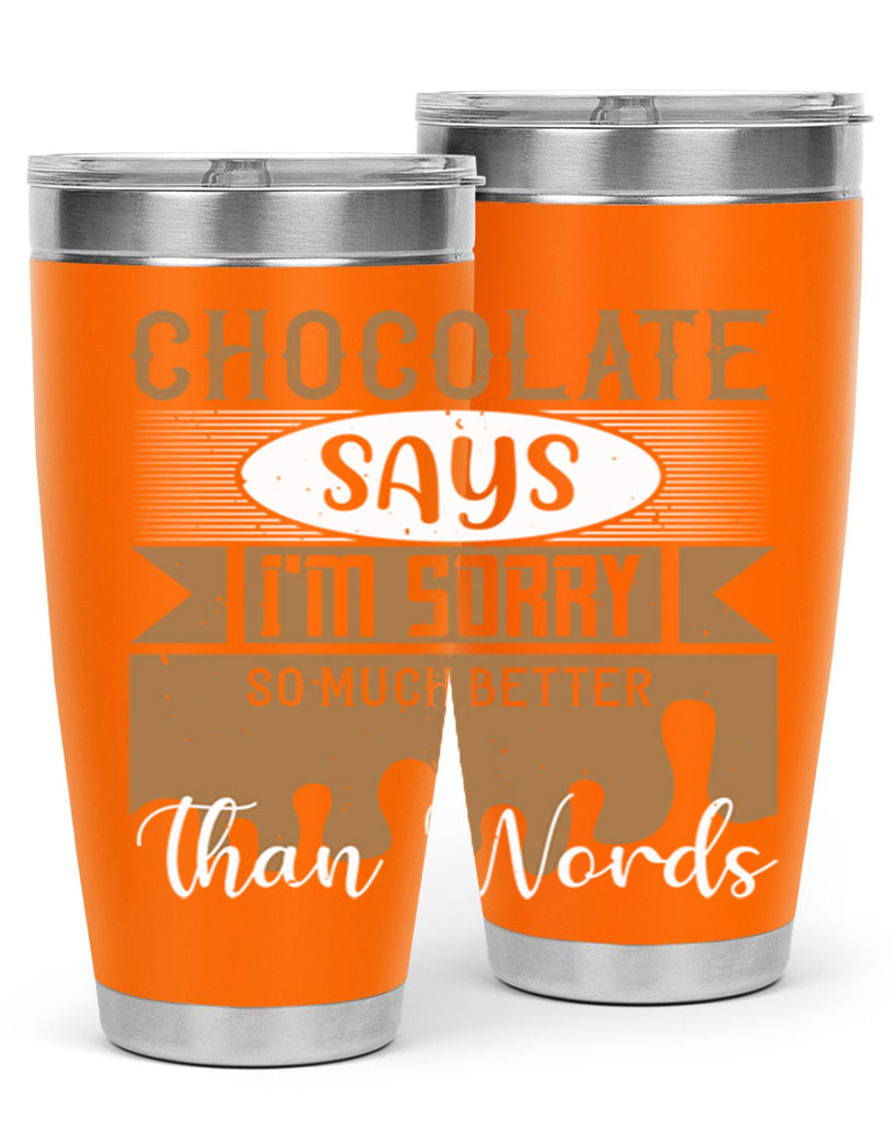 chocolate says im sorry so much better than words 43#- chocolate- Tumbler