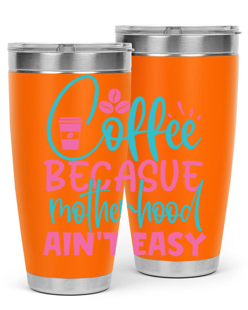 coffee becasue motherhood aint easy 250#- coffee- Tumbler