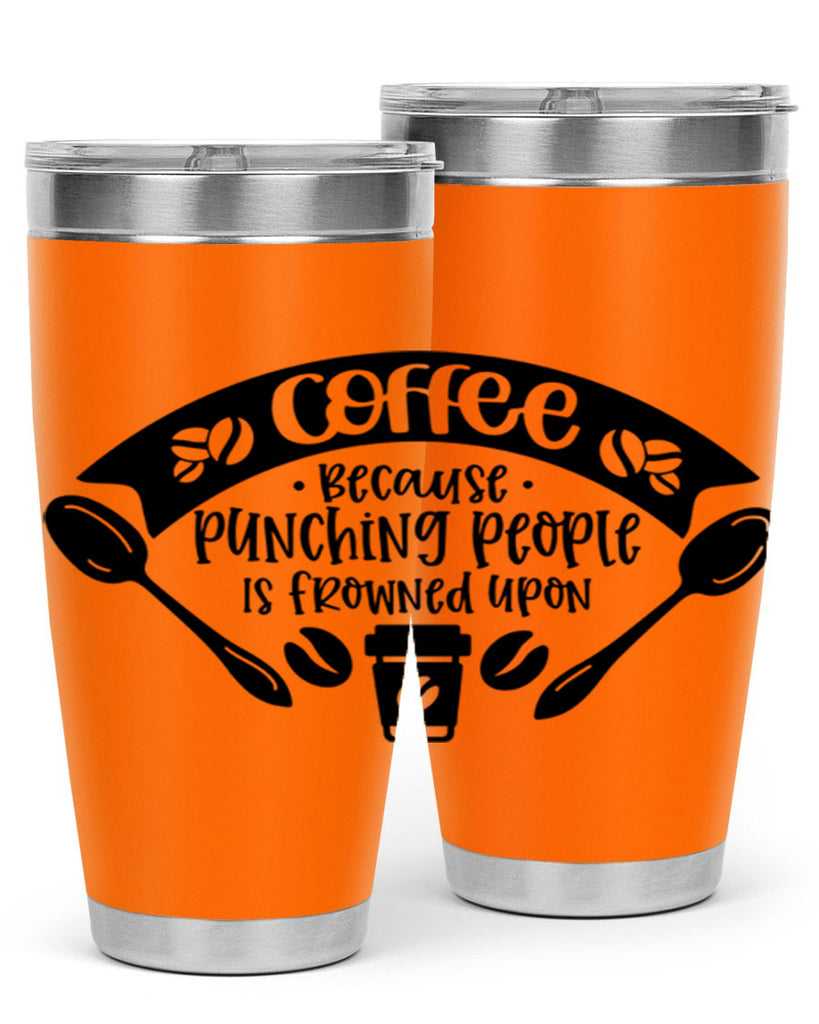 coffee because punching people is frowned upon 171#- coffee- Tumbler