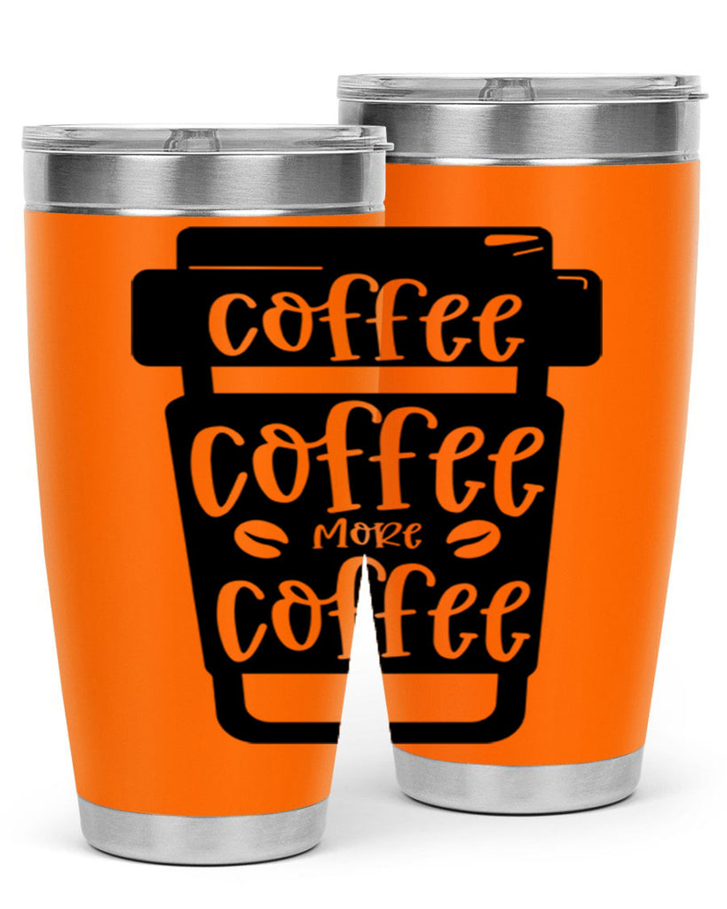 coffee coffee more coffee 166#- coffee- Tumbler