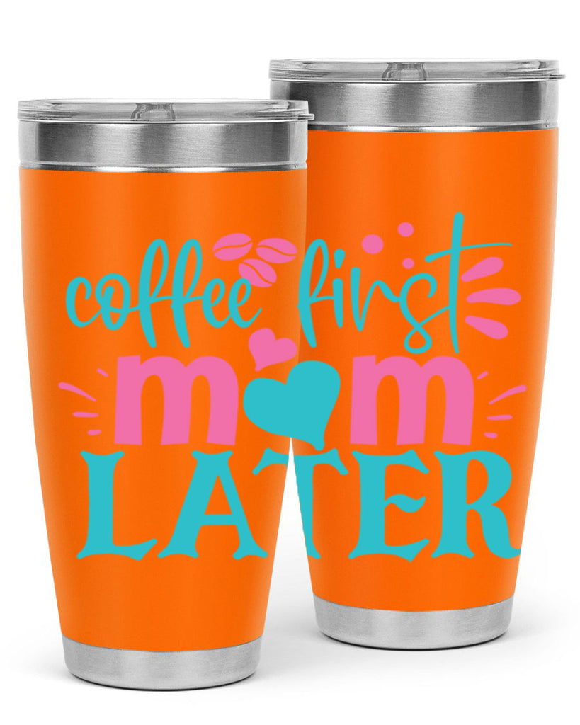 coffee first mom later 247#- coffee- Tumbler