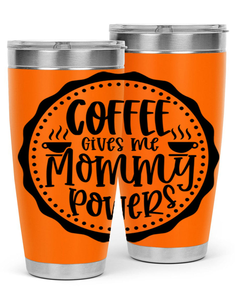 coffee gives me mommy powers 163#- coffee- Tumbler