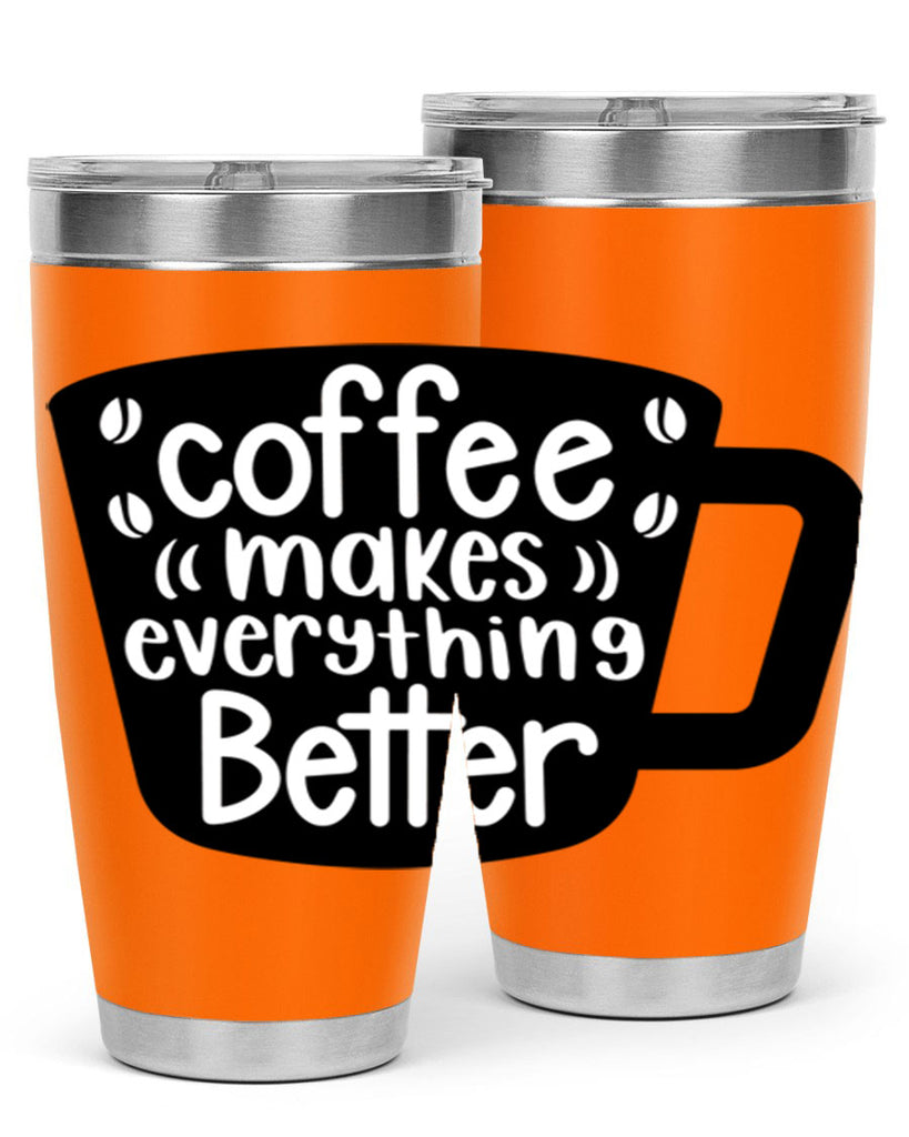 coffee makes everything better 146#- coffee- Tumbler