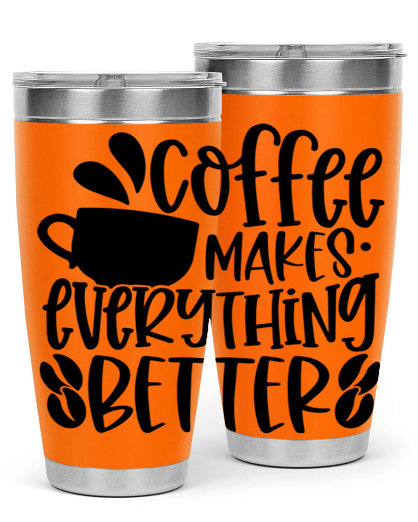 coffee makes everything better 147#- coffee- Tumbler