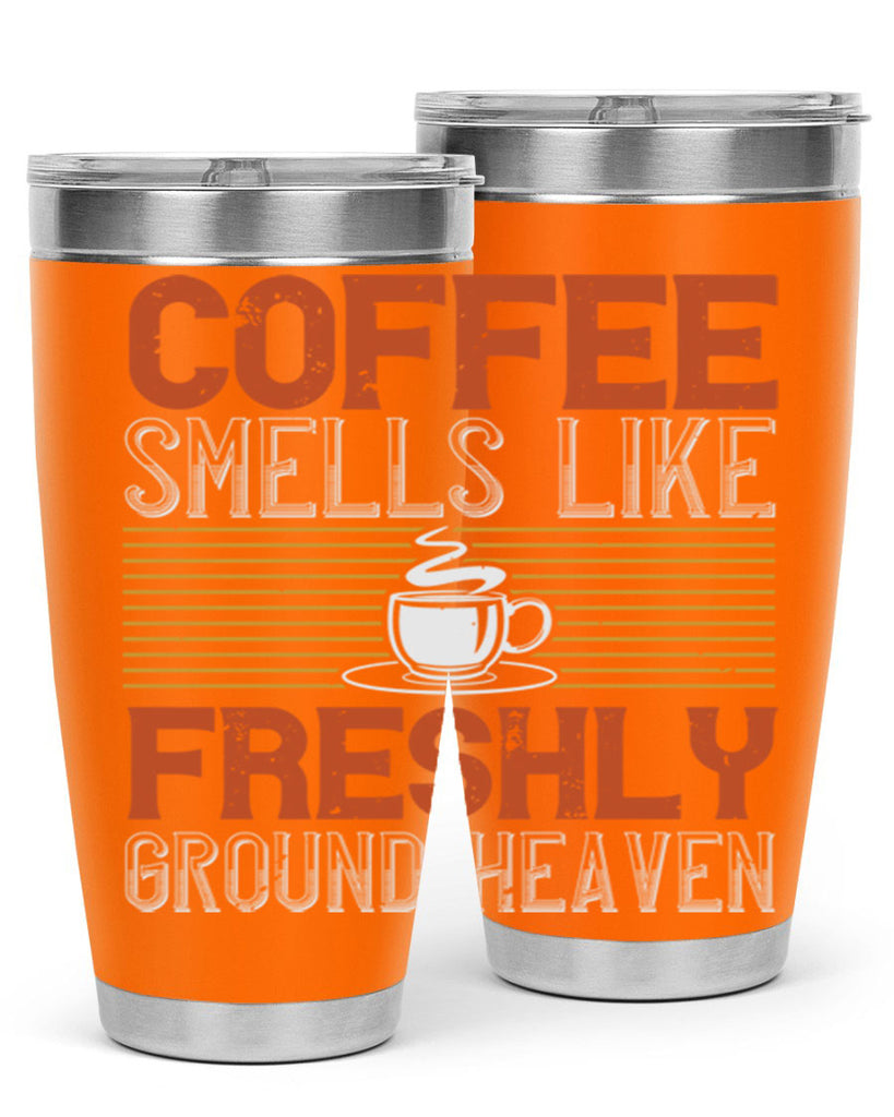 coffee smells like freshly ground heaven 277#- coffee- Tumbler