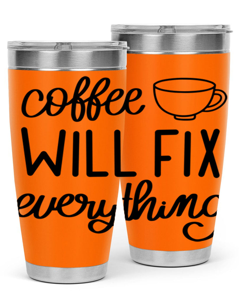 coffee will fix everything 134#- coffee- Tumbler