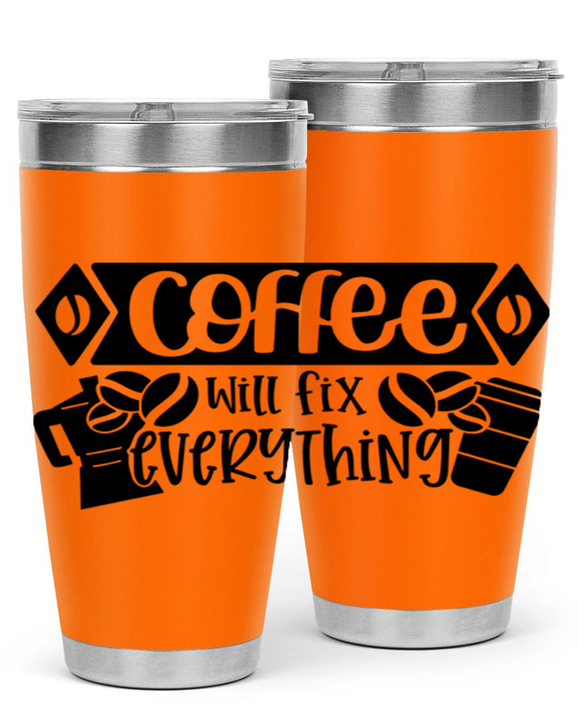 coffee will fix everything 136#- coffee- Tumbler