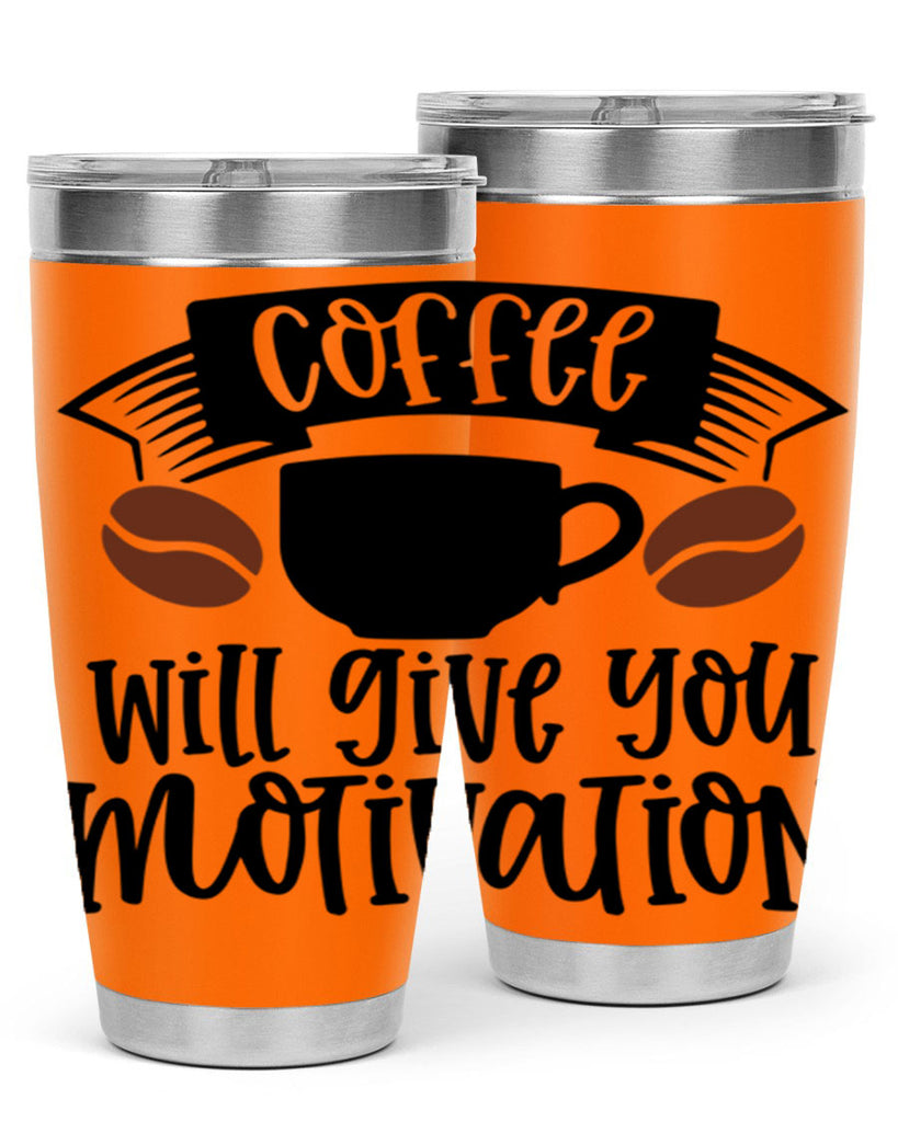 coffee will give you motivation 133#- coffee- Tumbler