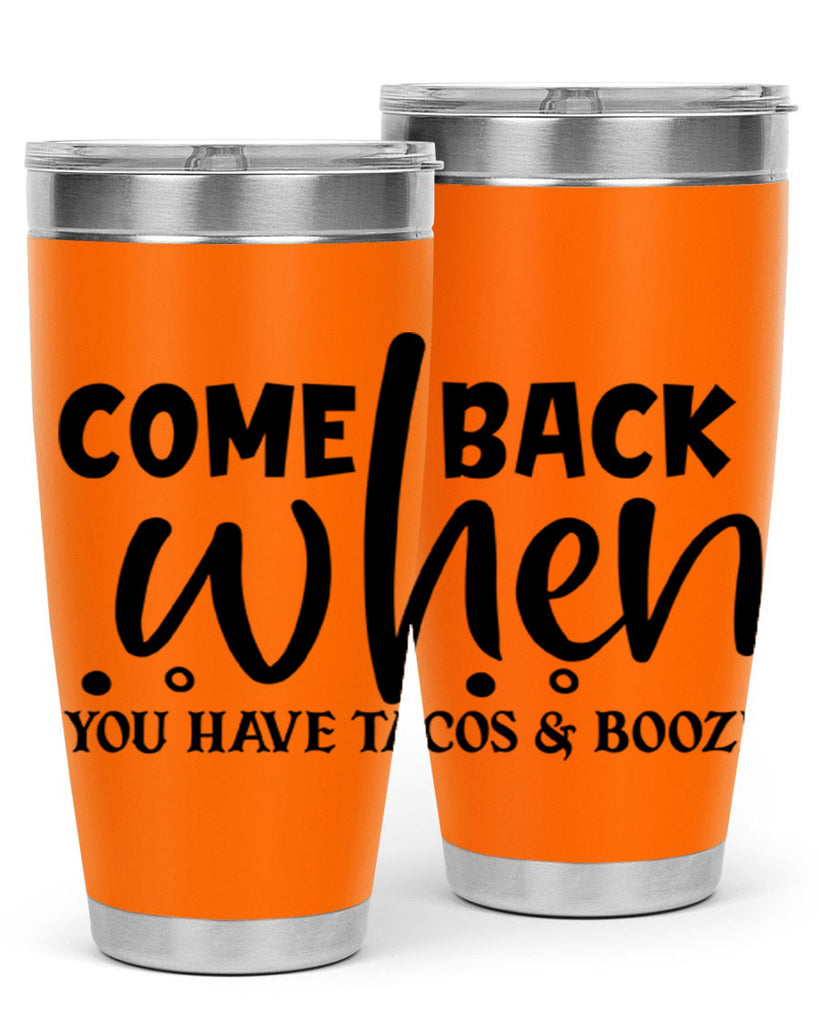 come back when you have tacos booze 84#- home- Tumbler