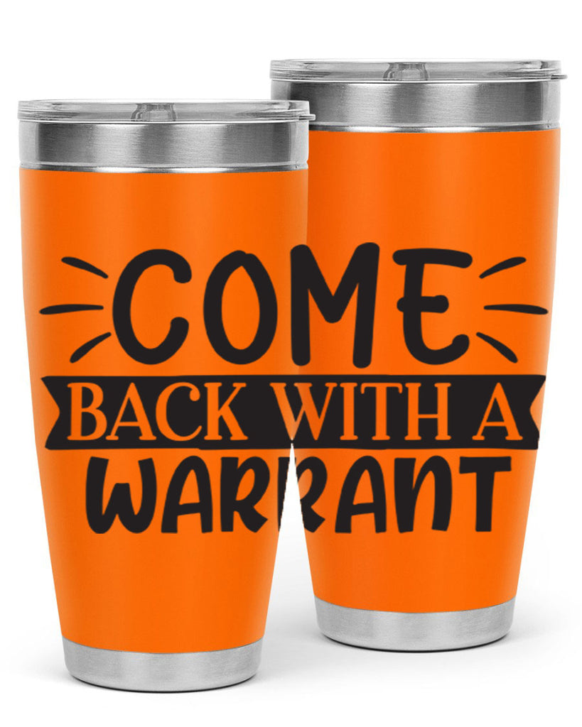 come back with a warrant 82#- home- Tumbler