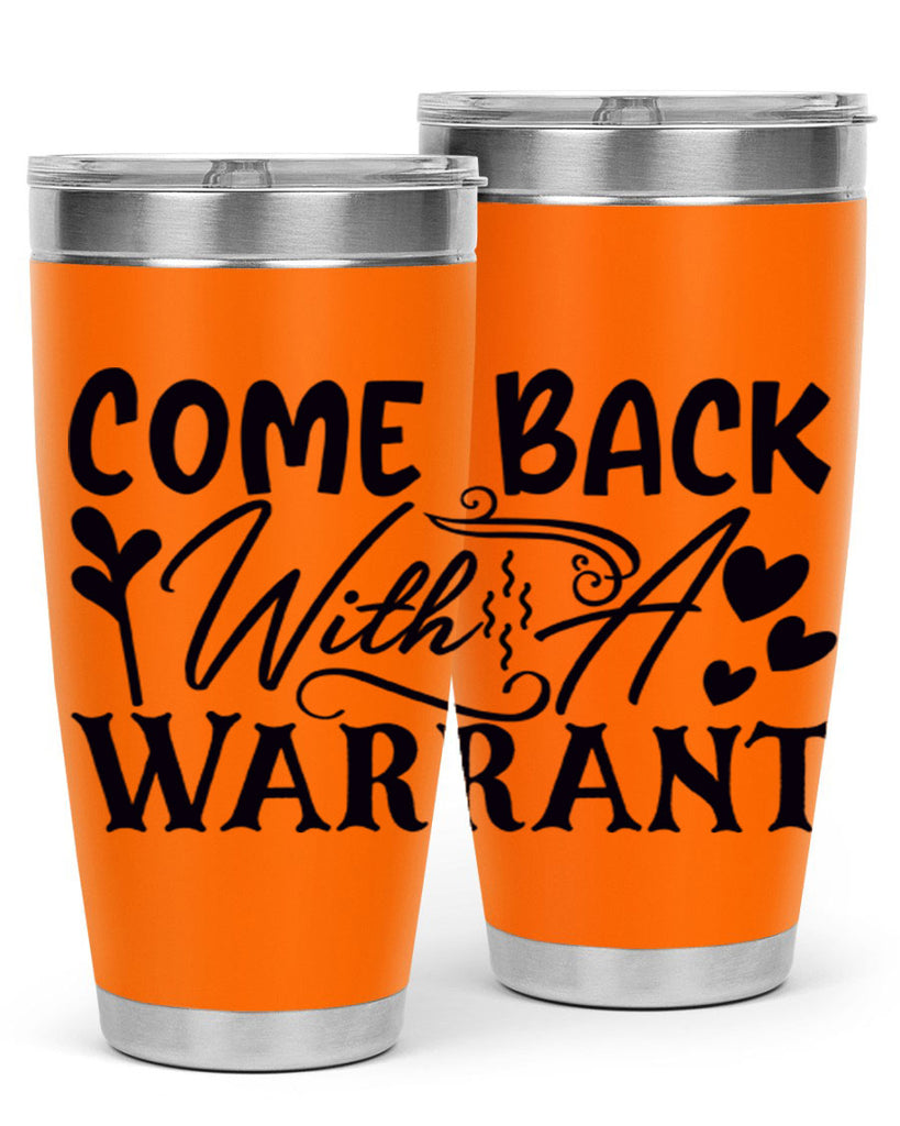 come back with a warrant 83#- home- Tumbler